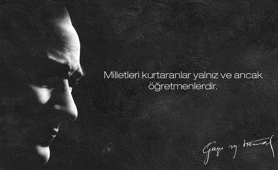 atatürkün öğretmenlerle ilgili sözleri