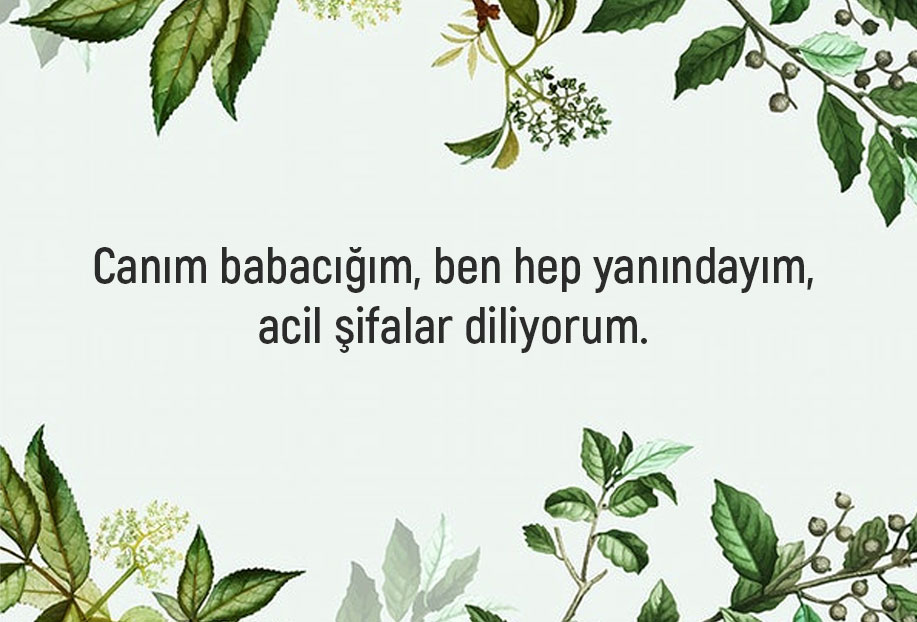 babaya geçmiş olsun mesajı