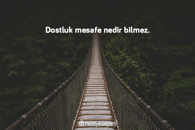 dostluk ve mesafe ile ilgili sözler